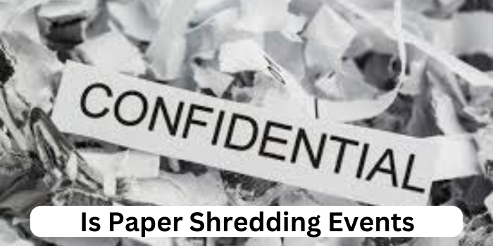 Different types of Paper Shredding Events?